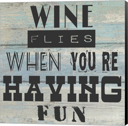 Framed Wine Flies When You&#39;re Having Fun - square Print