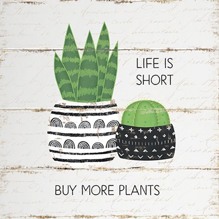 Framed Life is Short, Buy More Plants Print