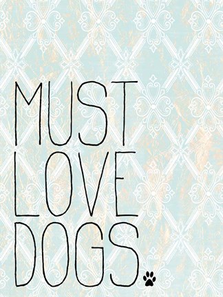Framed Must Love Dogs Print