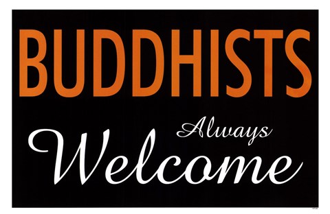 Framed Buddhists Always Welcome Print