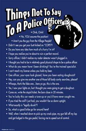 Inspirational   on Things Not To Say To A Police Officer Wall Poster By Unknown At