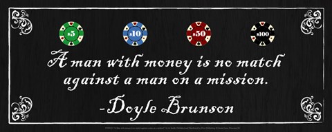Framed man with money is no match against a man on a mission-Doyle Brunson Print