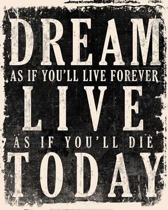 Dream, Live, Today - James Dean Quote