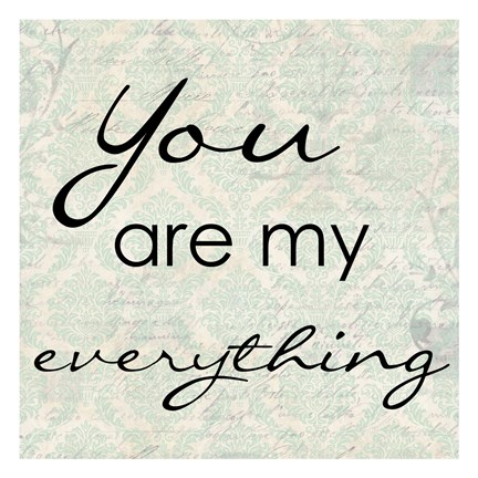 Framed You Are My Everything Print