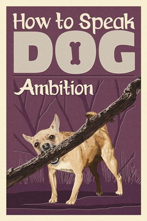 Framed How to Speak Dog - Ambition Print