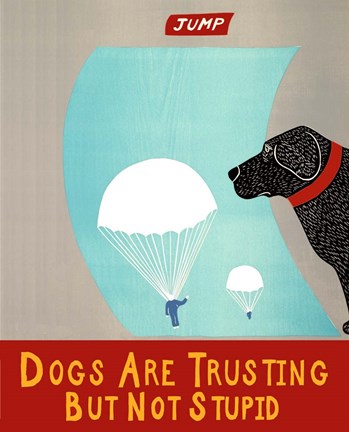 Framed Dogs Are Trusting But Not Stupid banner Print
