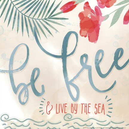 Framed Be Free &amp; Live By The Sea Print