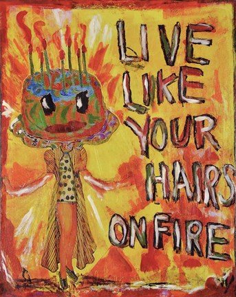 Framed Live Like Your Hair&#39;s On Fire Print