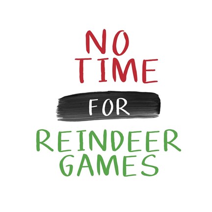 Framed No Time for Reindeer Games Print
