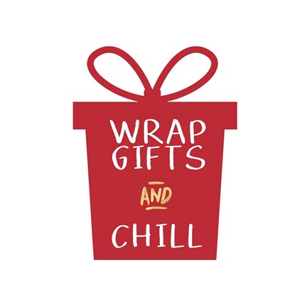 Framed Wrap Gifts and Chill Gift Print