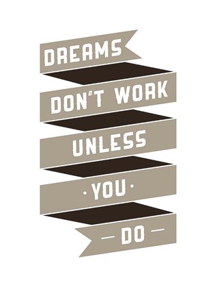 Framed Dreams Don&#39;t work Print