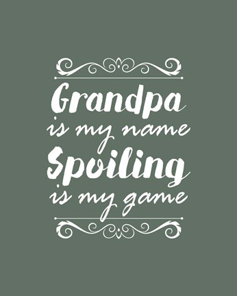 Framed Grandpa Is My Name Spoiling Is My Game - Green Print