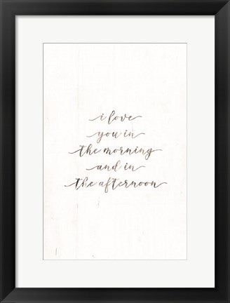 Framed I Love You in the Morning Print