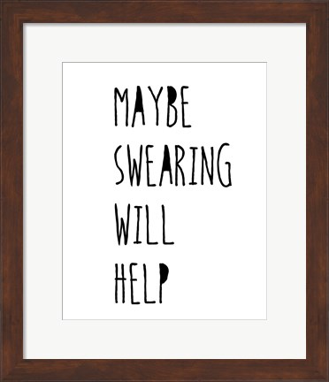 Framed Swearing Helps Print