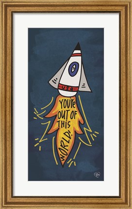 Framed You&#39;re Out of This World Print