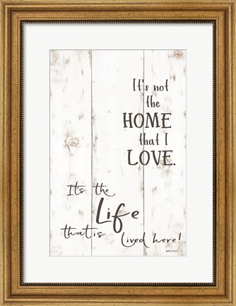 Framed Life that is Lived Here Print