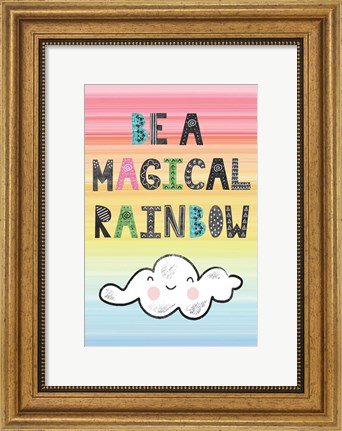 Framed Be a Magical Rainbow Print