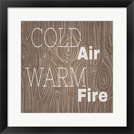 Framed Cold Air Warm Fire Print