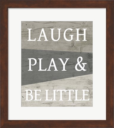 Framed Laugh Play and Be Little Print