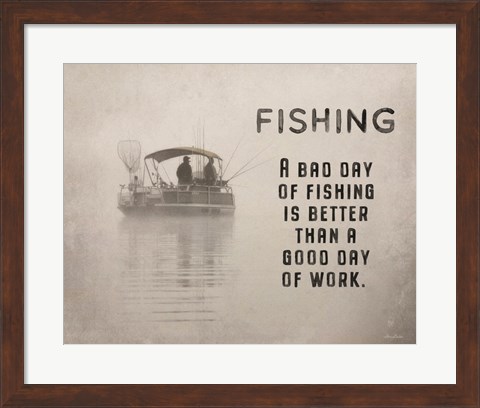 Framed Fishing is Better Print