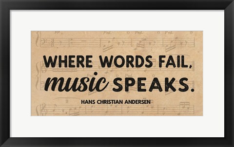 Framed Where Words Fail, Music Speaks Print
