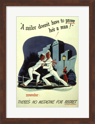 Framed Sailor Doesn&#39;t Have to Prove He&#39;s a Man Print