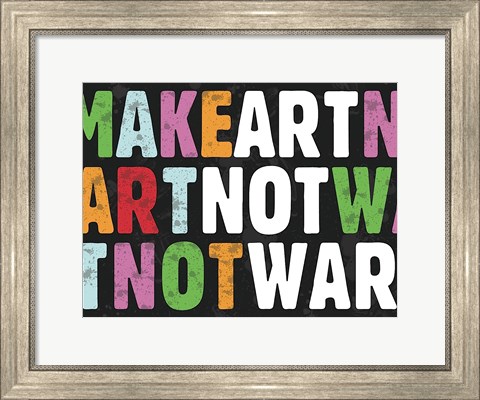Framed Make Art Not War Print