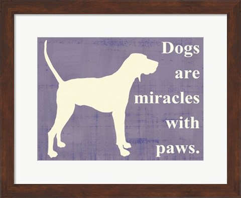 Framed Dogs are miracles with paws Print