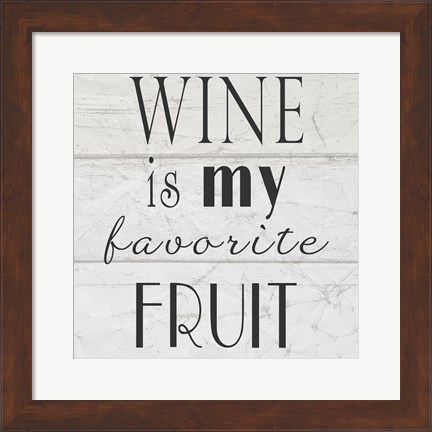 Framed Wine is My Favorite Fruit II Print