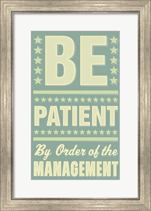 Framed Be Patient Print