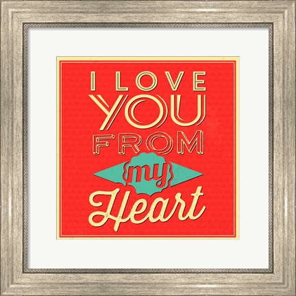 Framed I Love You From My Heart Print