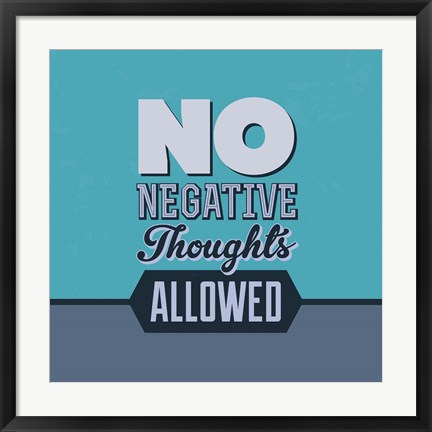 Framed No Negative Thoughts Allowed 1 Print