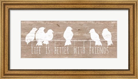 Framed Life is Better with Friends Print