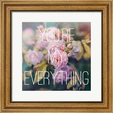 Framed You&#39;re My Everything Print