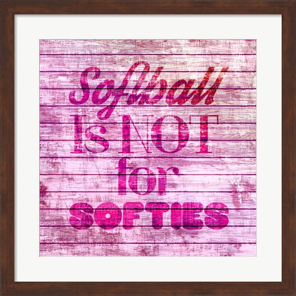 Framed Softball is Not for Softies - Pink White Print