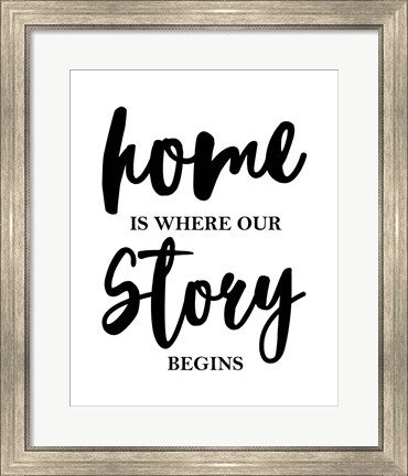 Framed Home Is Where Our Story Begins-Script Print