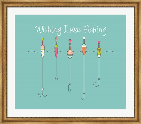 Framed Wishing I Was Fishing - Colorful Floats Print