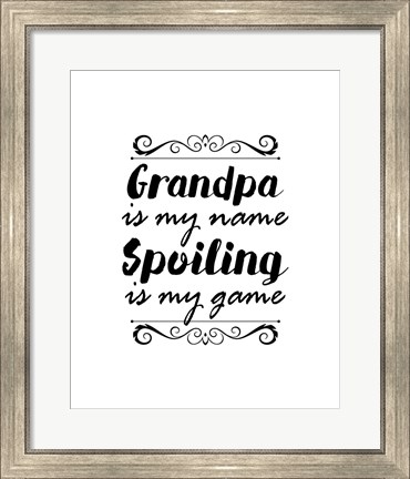 Framed Grandpa Is My Name Spoiling Is My Game - White Print