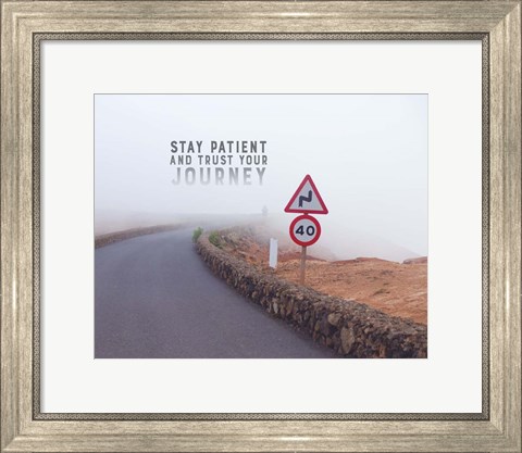 Framed Stay Patient And Trust Your Journey - Foggy Road Color Print