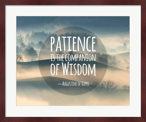Framed Patience Is The Companion Of Wisdom - Foggy Hills Print