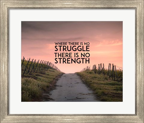 Framed Where There Is No Struggle There Is No Strength - Color Print