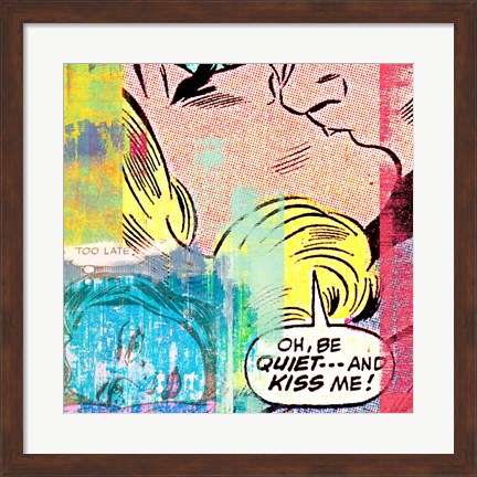 Framed Be Quiet and Kiss Me! Print