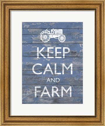 Framed Keep Calm &amp; Farm I Print