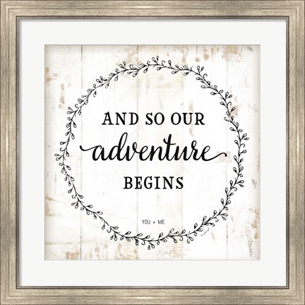 Framed And So Our Adventure Begins Print