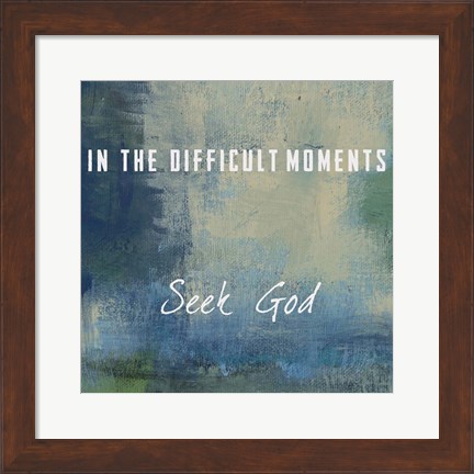 Framed Seek God Print