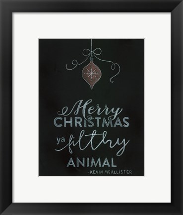Framed Ya Filthy Animal Print