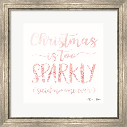 Framed Christmas is too Sparkly Print