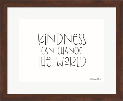 Framed Kindness Can Change the World Print