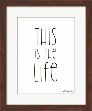 Framed This is the Life Print