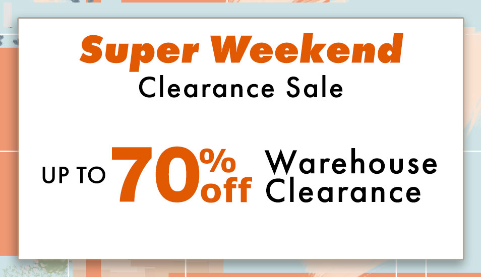 Super Weekend Sale, Up to 70% Off